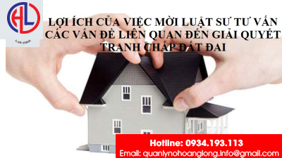 Những lợi ích của việc mời luật sư tư vấn các vấn đề liên quan đến giải quyết tranh chấp đất đai